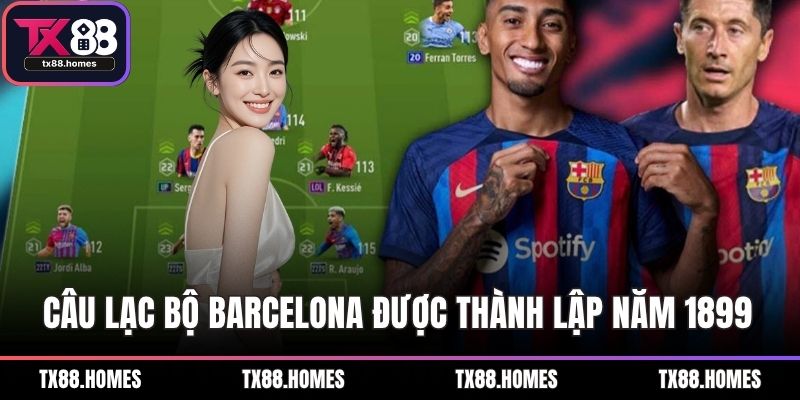 Câu lạc bộ Barcelona được thành lập năm 1899 tại Catalonia