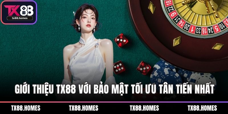 Giới thiệu TX88 với bảo mật tối ưu tân tiến nhất