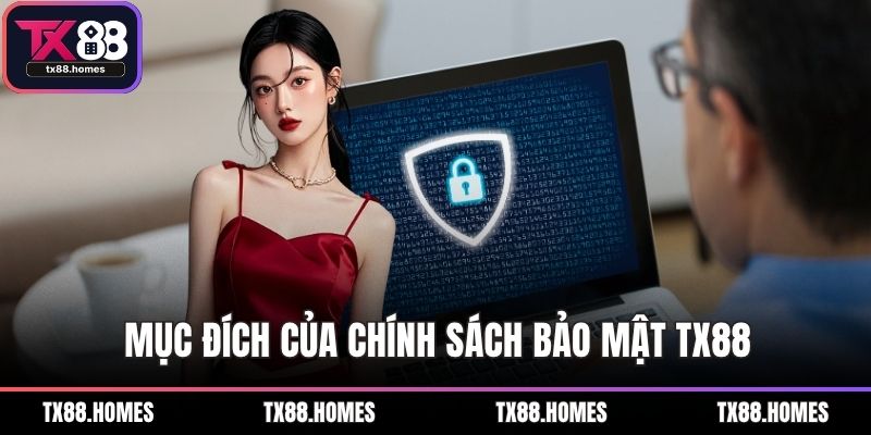 Mục đích của chính sách bảo mật TX88