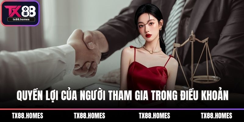Quyền lợi của người tham gia trong điều khoản