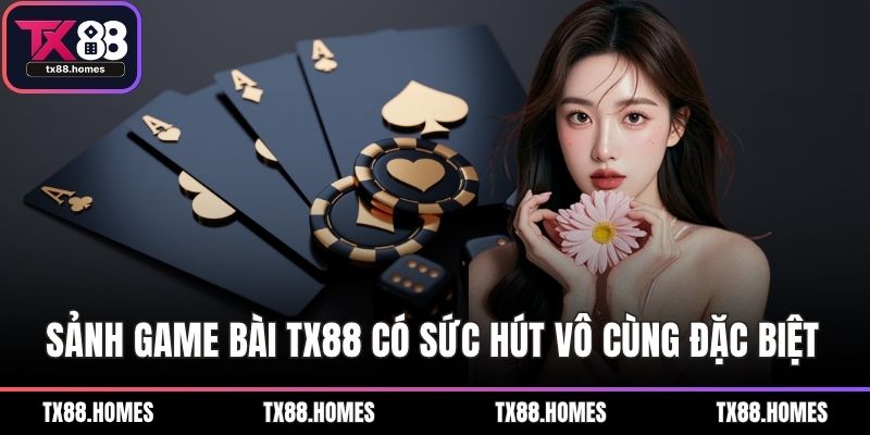 Sảnh game bài TX88 có sức hút vô cùng đặc biệt