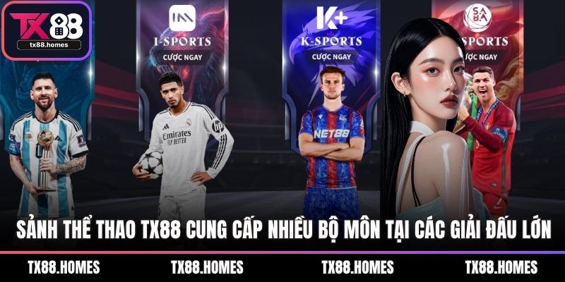 Sảnh thể thao TX88 cung cấp nhiều bộ môn tại các giải đấu lớn