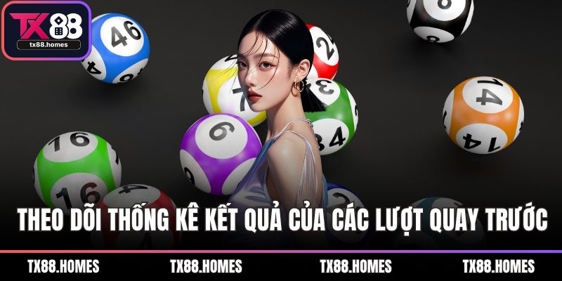 Theo dõi thống kê kết quả của các lượt quay trước