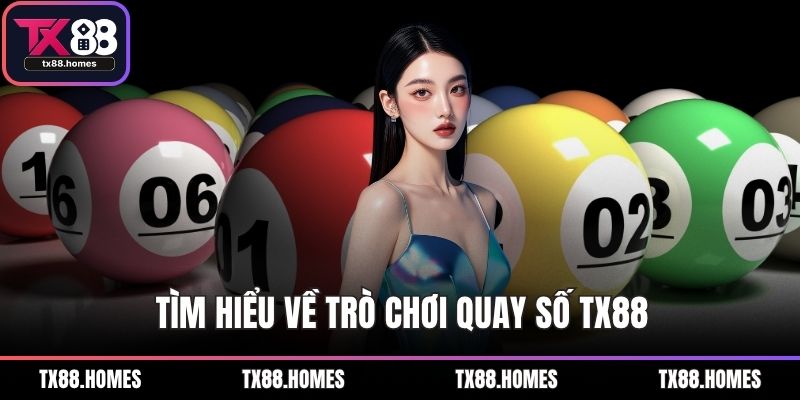 Tìm hiểu về trò chơi quay số TX88